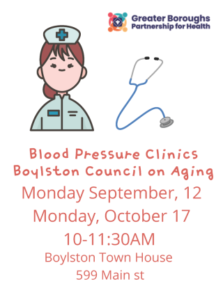 Walk-In Blood Pressure Clinic   Monday, Oct 17  10-11:30AM  Boylston Town House  599 Main St